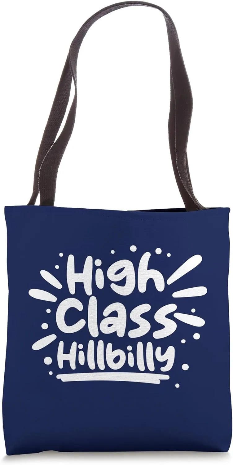 Southerner Funny Redneck Sarcasm Quote High Class Hillbilly Tote Bag