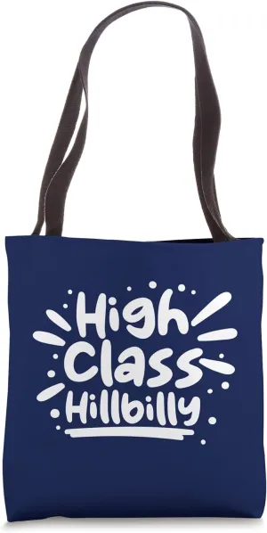 Southerner Funny Redneck Sarcasm Quote High Class Hillbilly Tote Bag